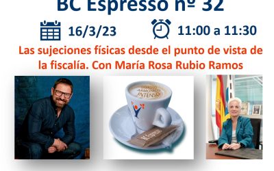 Gran éxito del BC Espresso nº 32, con María Rosa Rubio Ramos. Sujeciones físicas y químicas, desde el punto de vista de la fiscalía.